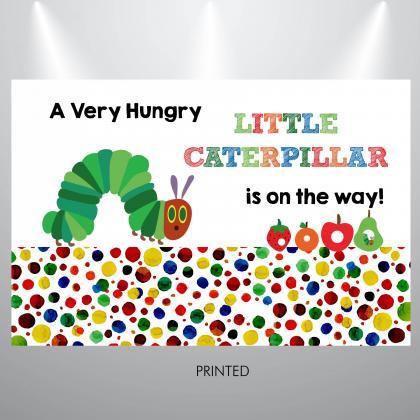A Very Hungry Little Caterpillar Is On The Way..